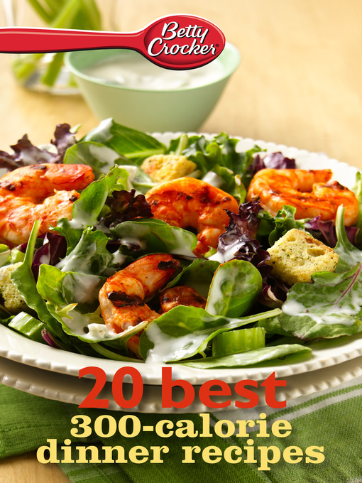 Title details for Betty Crocker 20 Best 300-Calorie Dinner Recipes by Betty Crocker - Available